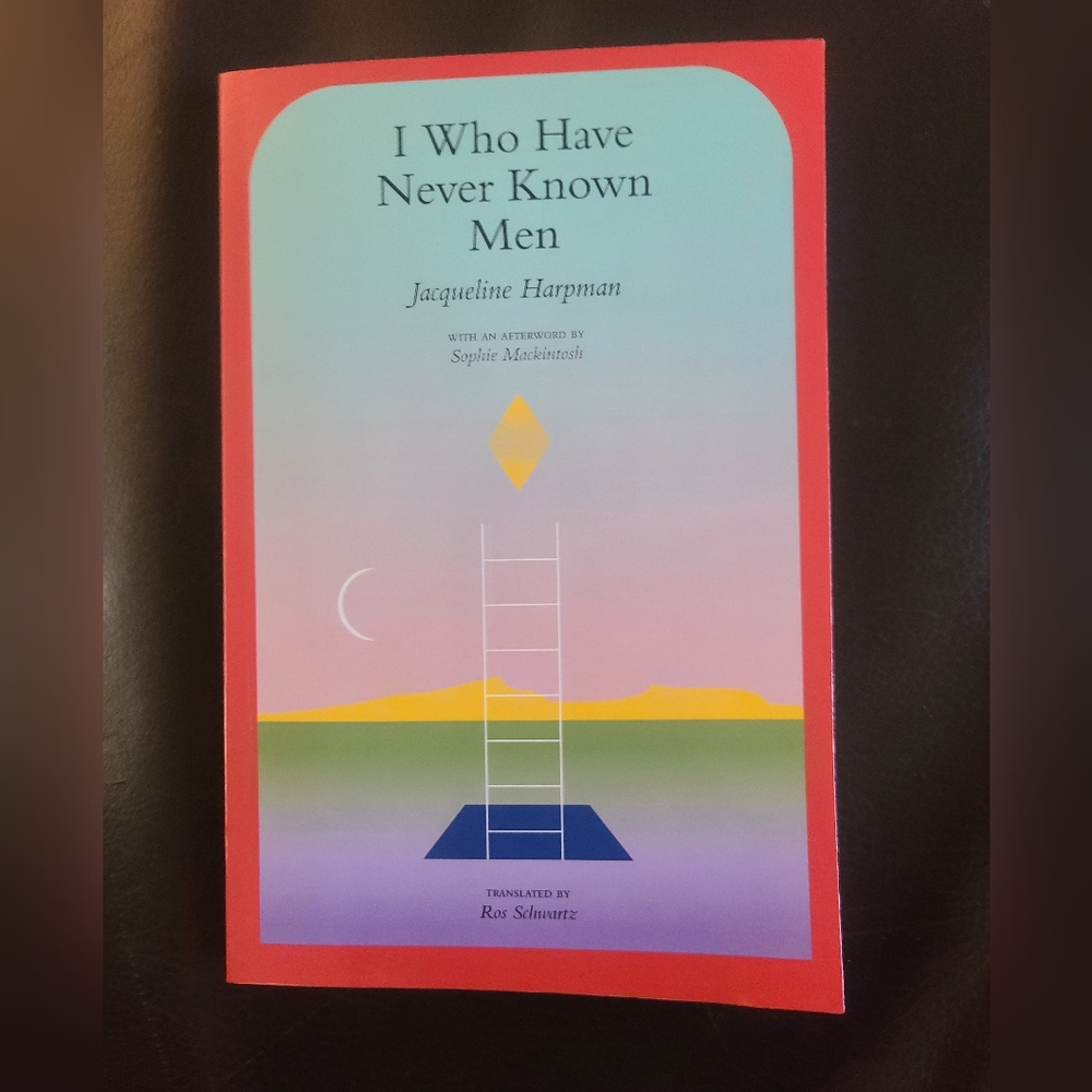 SOLD  I Who Have Never Known Men paperback by Jacqueline Harpman